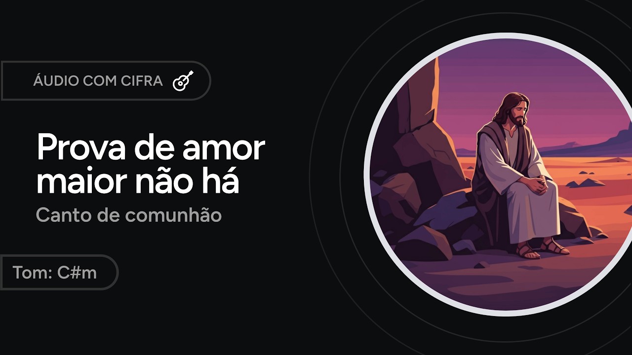 PROVA DE AMOR MAIOR NÃO HÁ - canto de comunhão para a QUARESMA [letra + cifra]