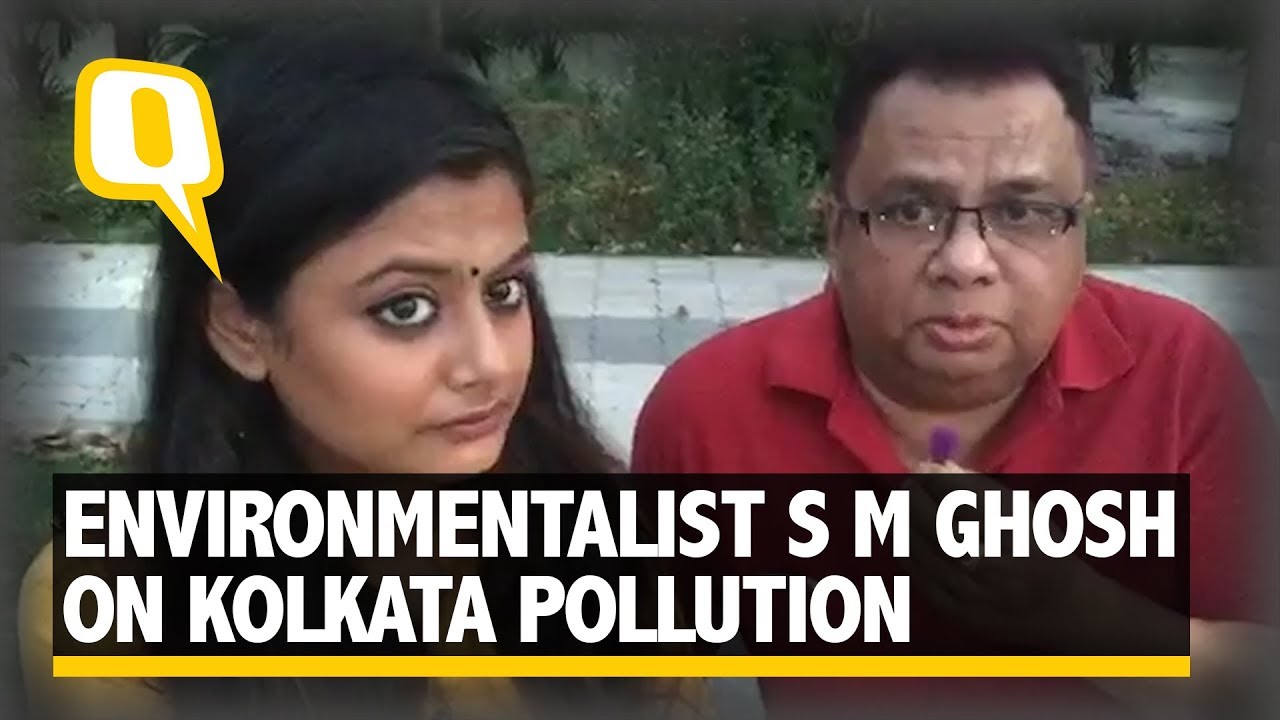 #PollutionKaSolution Kolkata: Environmentalist SM Ghosh Appeals For Cleaner Air | The Quint