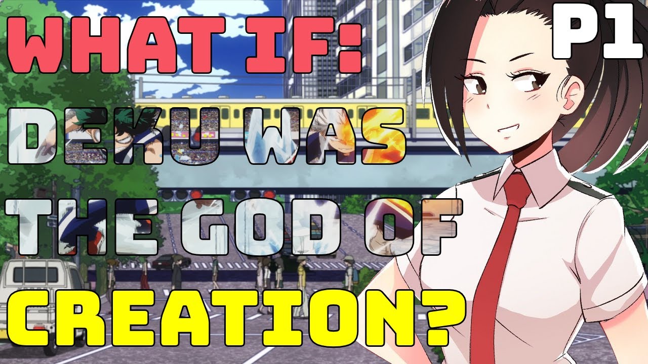What if Deku was the God of Creation?(Part 1)