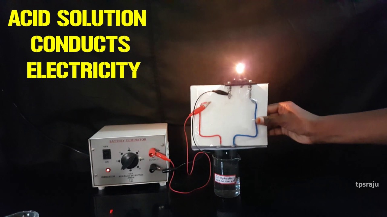 ACID/BASE SOLUTION CONDUCT ELECTRICITY