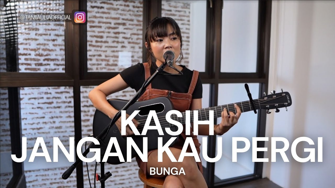 TAMI AULIA | BUNGA - KASIH JANGAN KAU PERGI
