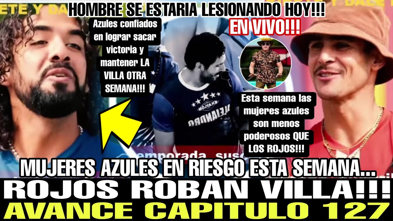 😱 AVANCE 127 EXATLÓN MÉXICO 2025 ROJOS ROBAN VILLA!!! ¿MUJERES EN RIESGO? HOMBRE LESIONADO