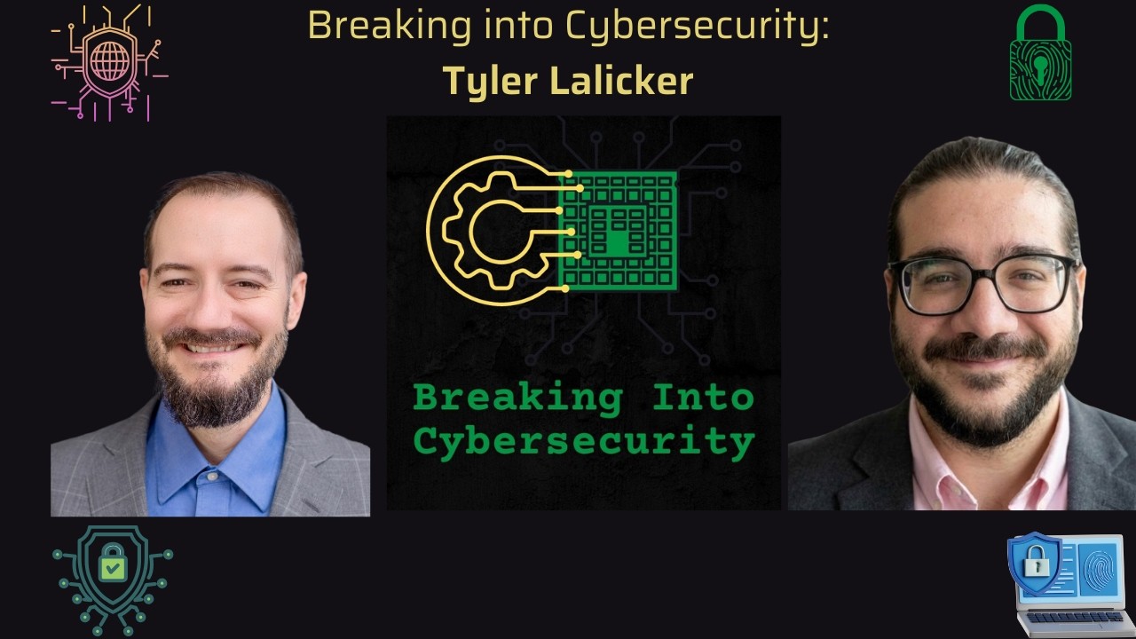 Breaking into Cybersecurity - Tyler Lalicker