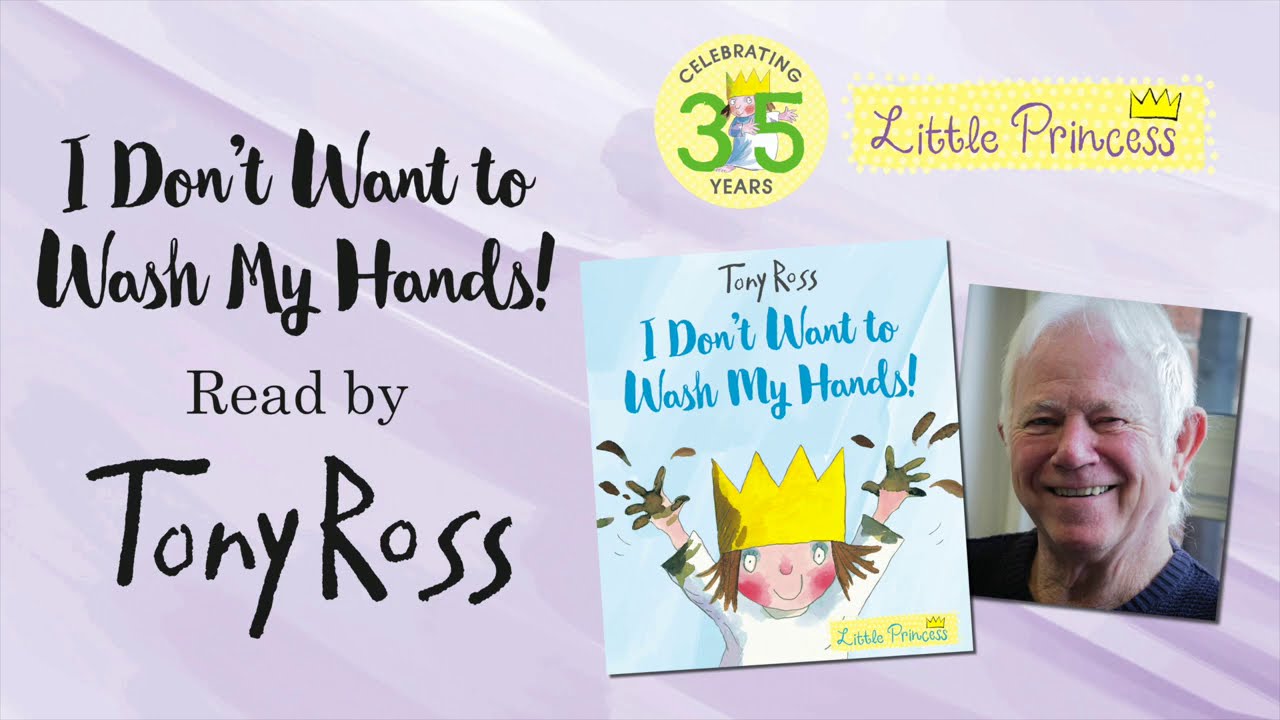 🧼 I DON'T WANT TO WASH MY HANDS! read by Tony Ross! 📚 Little Princess 👸