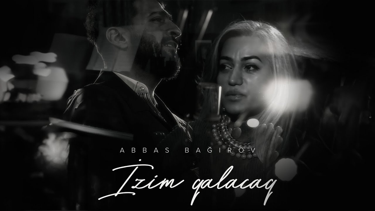 Abbas Bağırov &mdash; İzim Qalacaq (Rəsmi Musiqi Videosu)