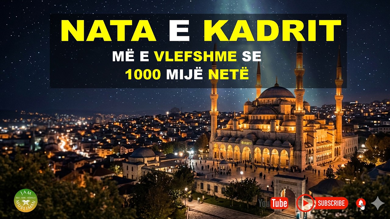 Nata e Kadrit, më e vlefshme se 1000 mijë netë