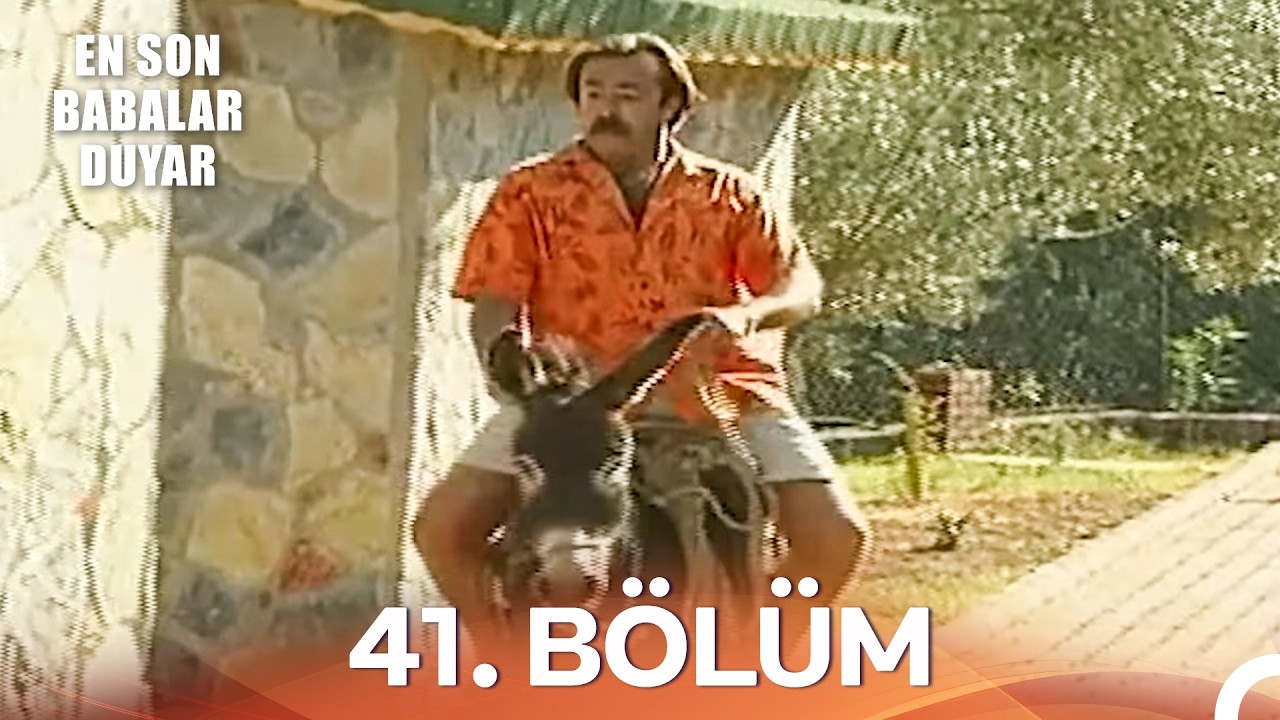 En Son Babalar Duyar 41. Bölüm - İyileştirilmiş Görüntü (FULL HD)