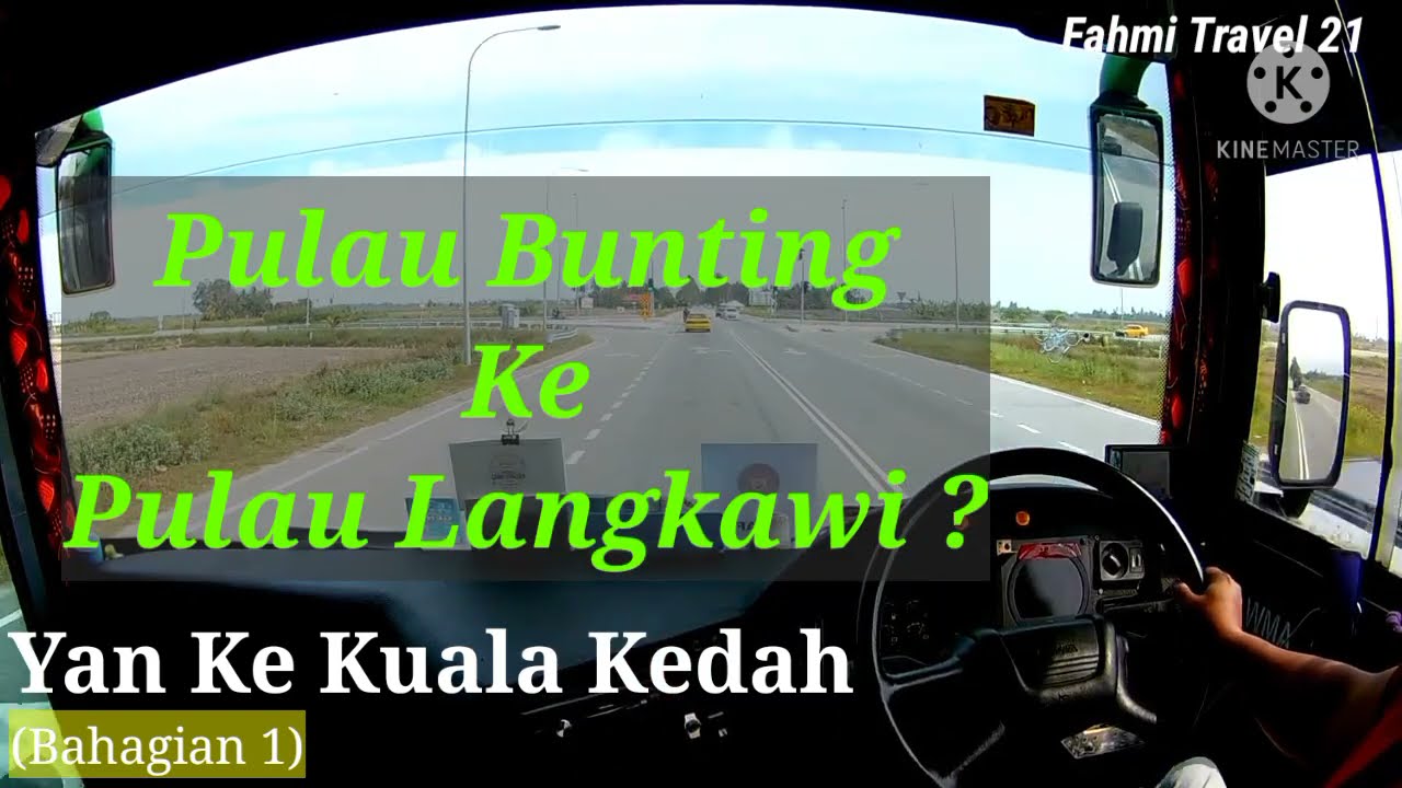 Yan Ke Kuala Kedah (bahagian 1), Pulau Bunting Ke Pulau Langkawi?