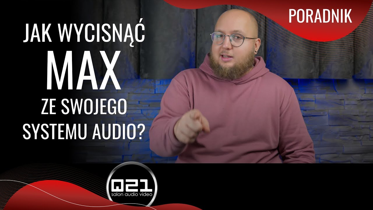 Jak wycisnąć MAX ze swojego systemu audio | Poradnik | Q21