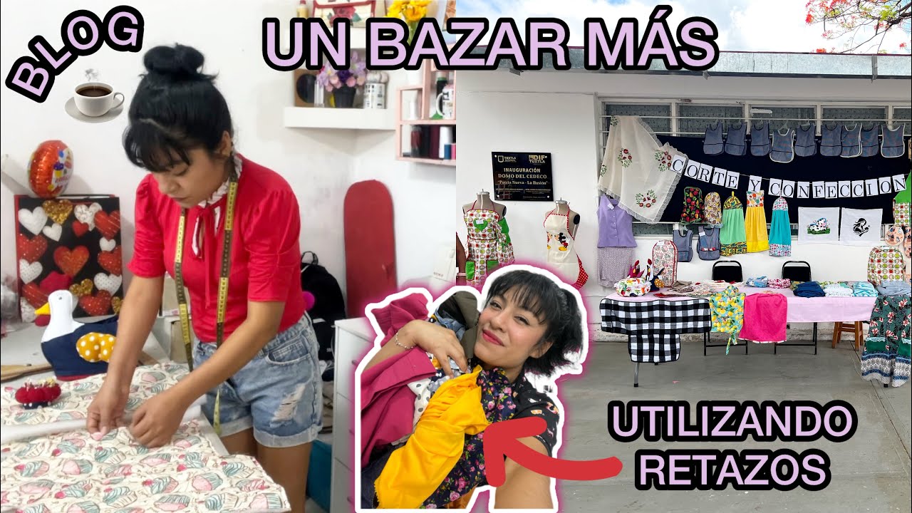 #blog ACOMPÁÑAME A COSER PARA VENDER 💰EN UN BAZAR 🥰 |utilizando RETAZOS|👍🏼