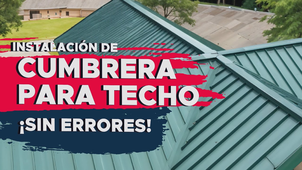 Guía para Instalación de Cumbrera en Techo de Lámina