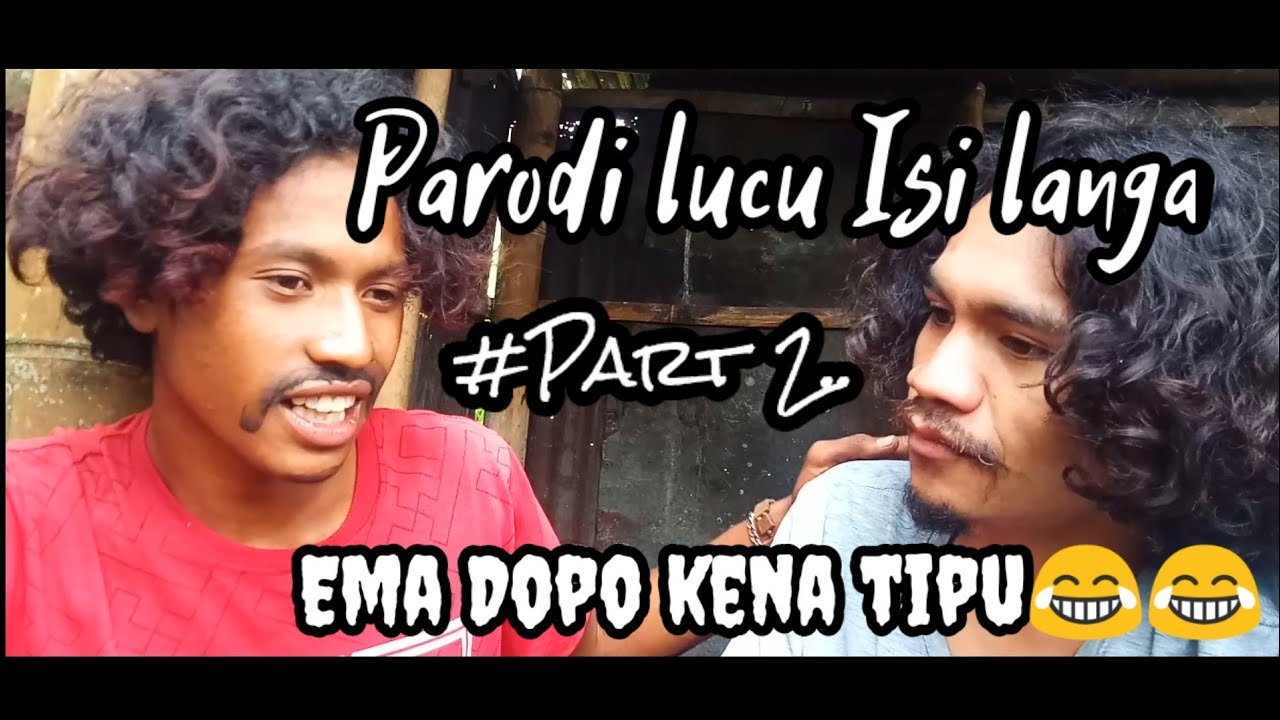 komedi Isi Langa#Part2  Ema Dopo kena tipu