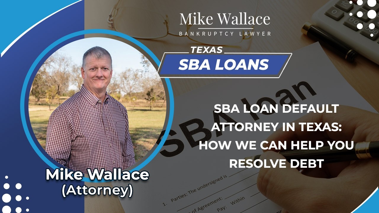 SBA Loan Default Attorney In Texas: How We Can Help You Resolve Debt