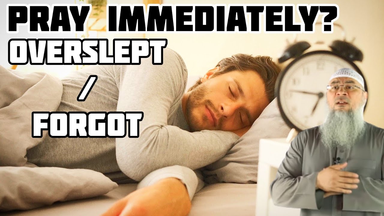 If I overslept / forgot & missed prayer, must I pray immediately (after time ends) Assim al hakeem