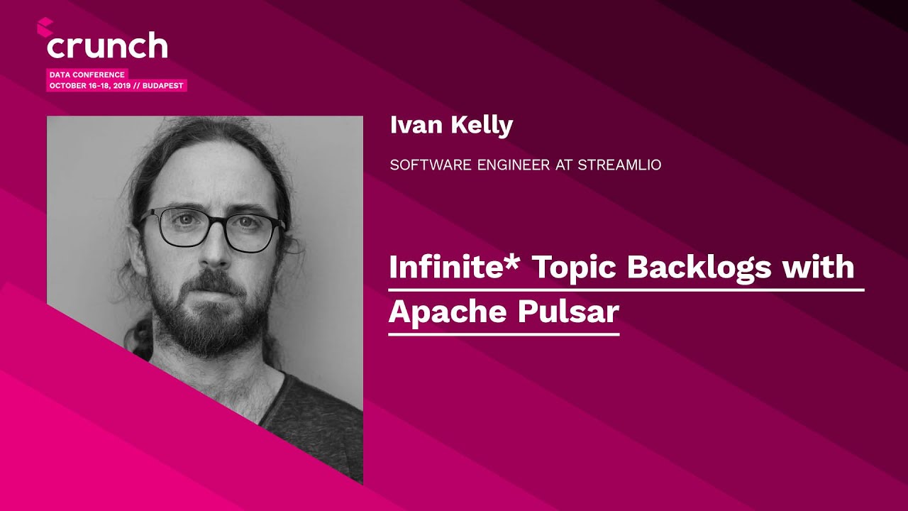 Infinite* Topic Backlogs with Apache Pulsar - Ivan Kelly | Crunch 2019