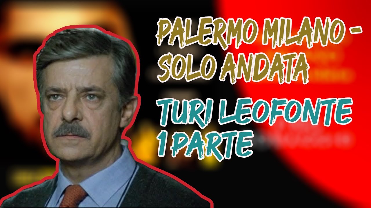 TURI LEOFONTE - PALERMO MILANO SOLO ANDATA (1 PARTE)