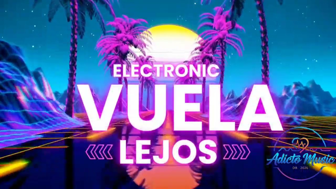 🎶 Vuela Lejos 🕺/ Electronic Music.