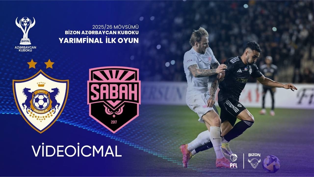 Bizon Azərbaycan Kuboku 2025/2026 1/2 final mərhələsi ilk oyun &ldquo;Qarabağ