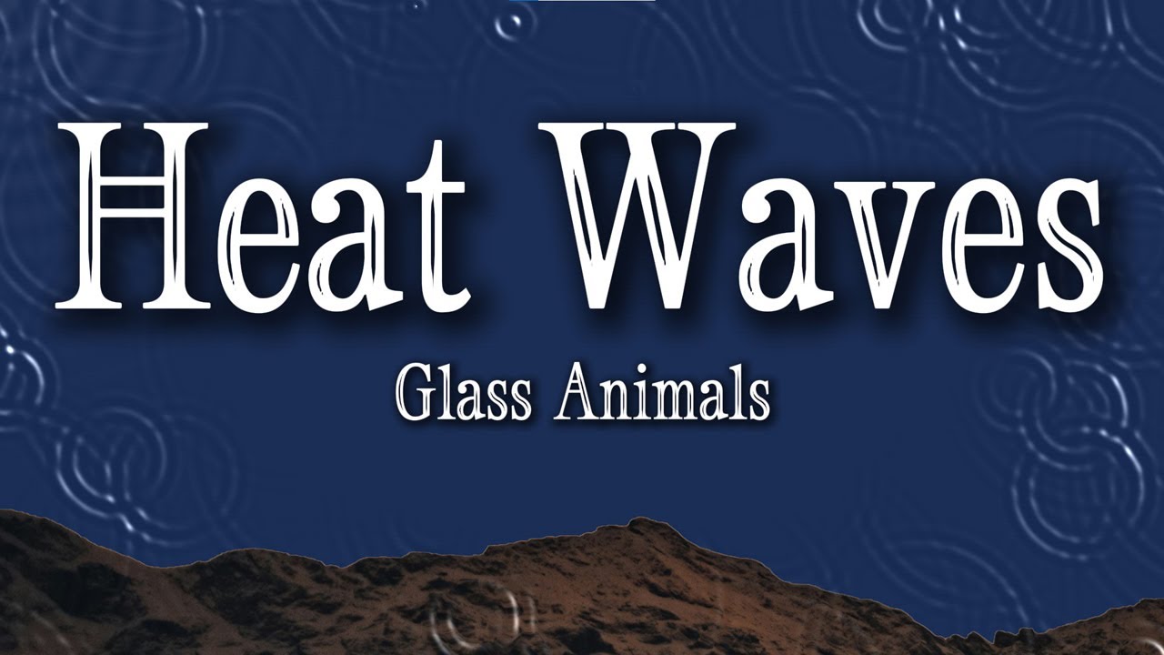 Glass Animals - Heat Waves (Lyrics) | Emotional Indie Pop Hit