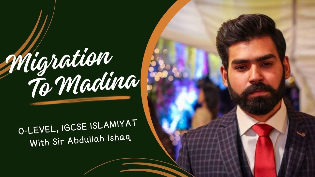 Migration to Madina | OLevel and IGCSE Islamiyat | Sir Abdullah Ishaq