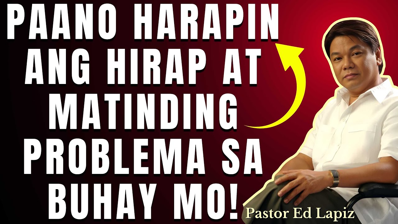 PAANO HARAPIN ANG HIRAP AT MATINDING PROBLEMA SA BUHAY MO - ED LAPIZ Preaching 2024 @2024❤🙏 #edlapiz