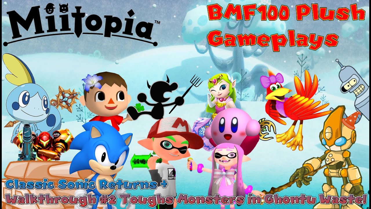 BMF100 Plush Gameplays Classic Sonic Returns! + Miitopia Gameplay #2 Bender's Quest in Ghontu Waste!