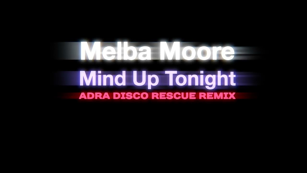 Melba Moore - Mind Up Tonight (Adra Disco Rescue Mix)