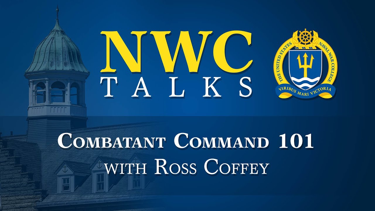 NWC Talks: Combatant Command 101 с подполковником Россом Коффи