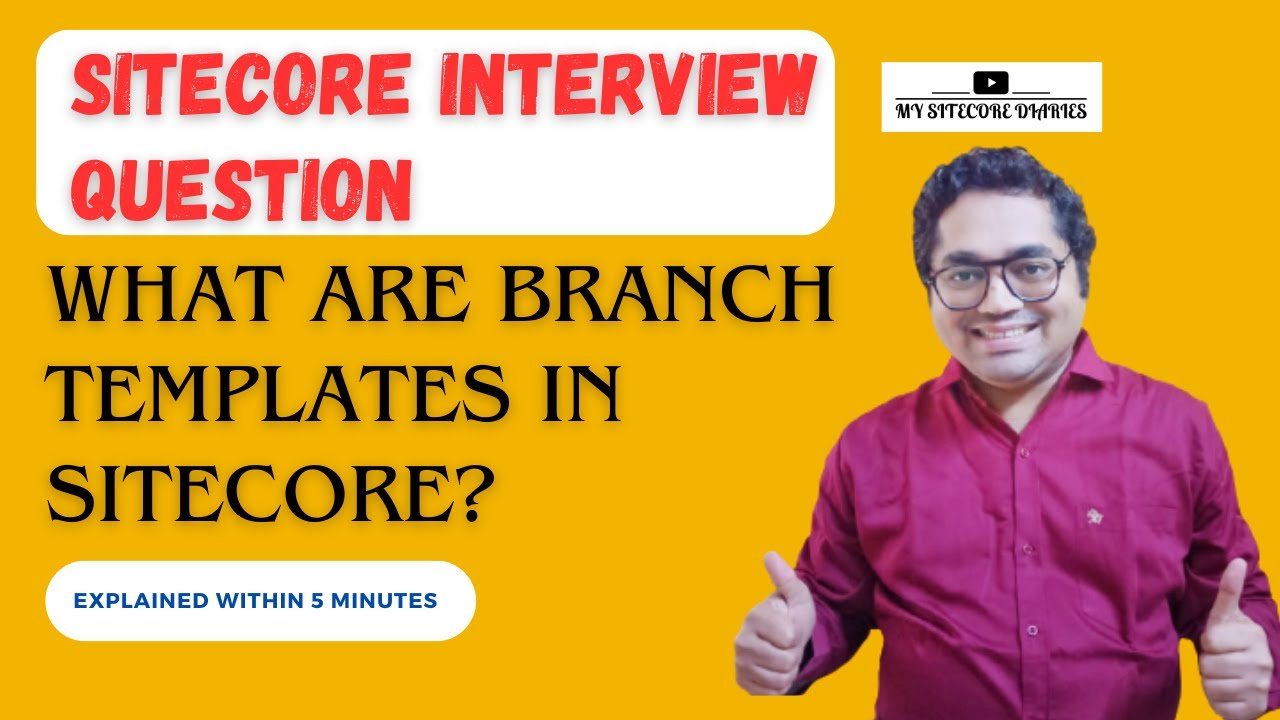 10- Sitecore Interview Topic: What are branch templates in Sitecore? Explained within 5 minutes