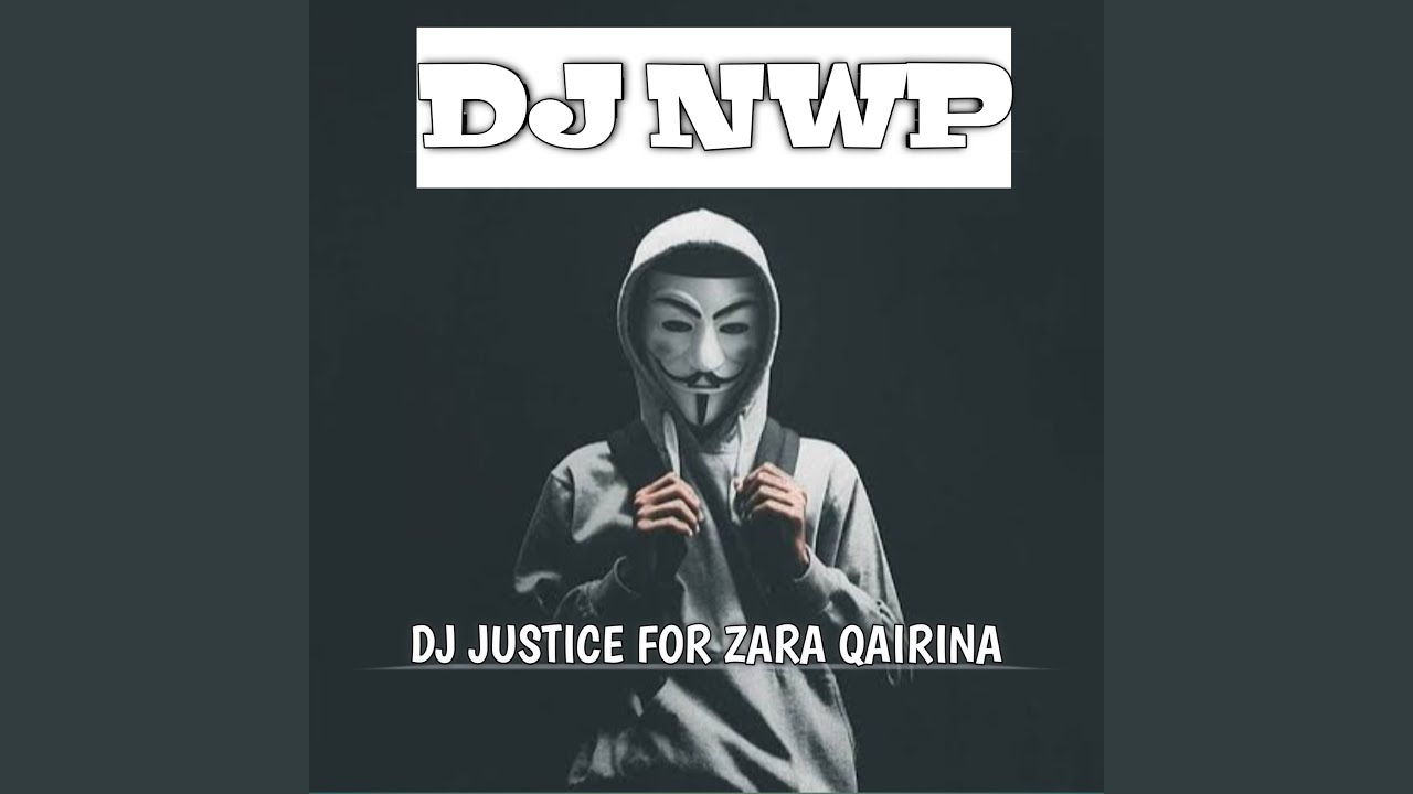 DJ Justice For Zara Qairina