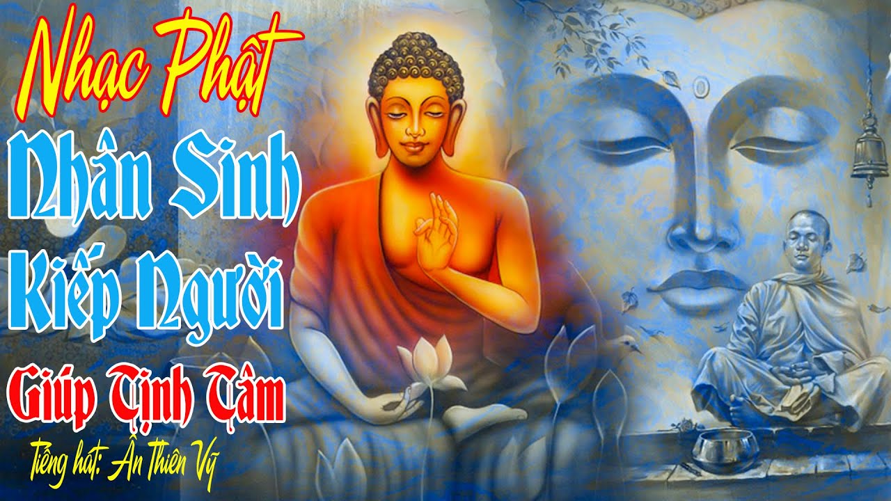 Nhạc Phật - Liên Khúc Nhạc Phật Giáo Hay Nhất 2021 #NHÂNSINHKIẾPNGƯỜI, #SỐNG VÌ CHỮ TÂM, Ân Thiên Vỹ
