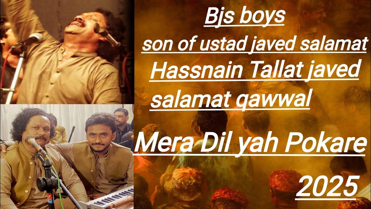 Mera Dil yah Pokare hassnain Tallat javed salamat qawwal bjs boys 2025