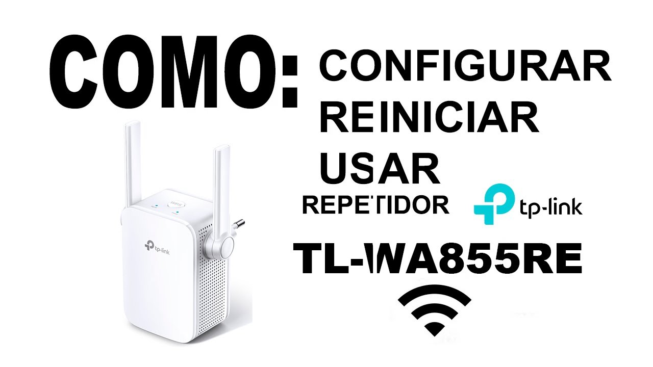 repetidor Wifi TL-WA855RE de tp-link, como configurar, reiniciar y usar