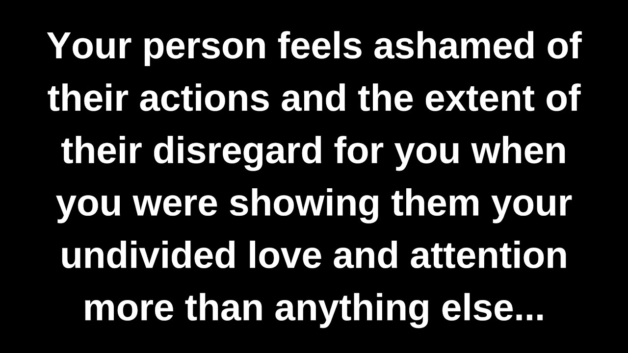 Your person feels ashamed of their actions and the extent of their disregard for you when you...