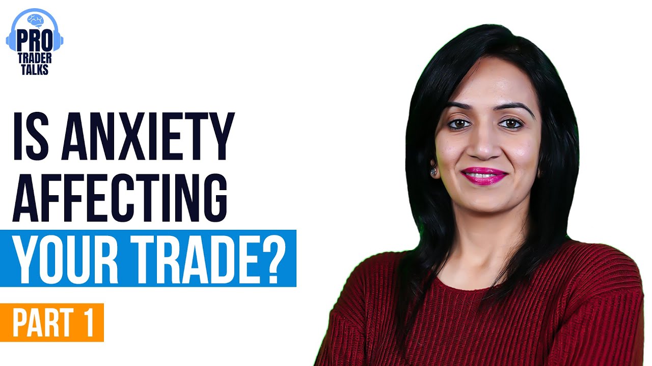 PRO Trader Talks - Is Anxiety Affecting Your Trading? (Part 1/2)