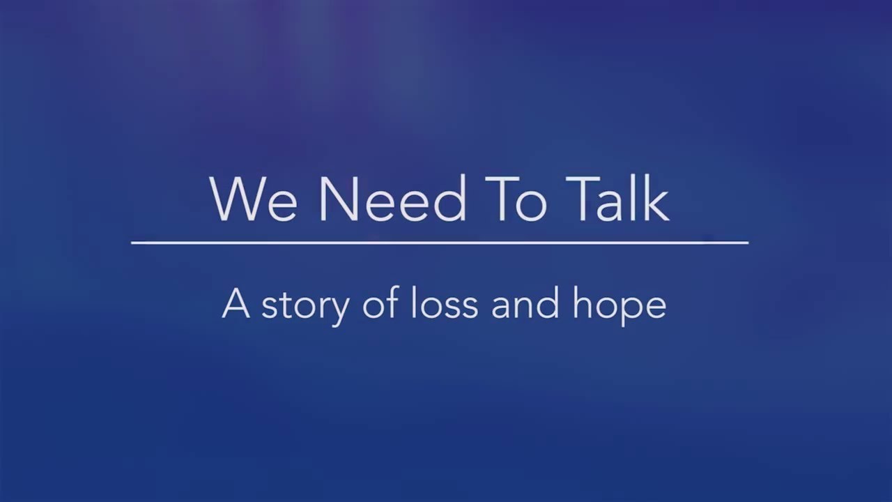 We Need To Talk | A Story of Loss and Hope