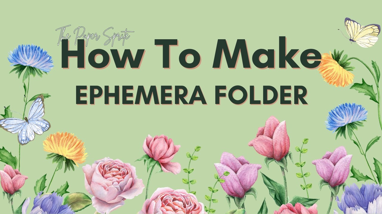 HOW TO MAKE AN EPHEMERA FOLDER - PAPERCRAFTS