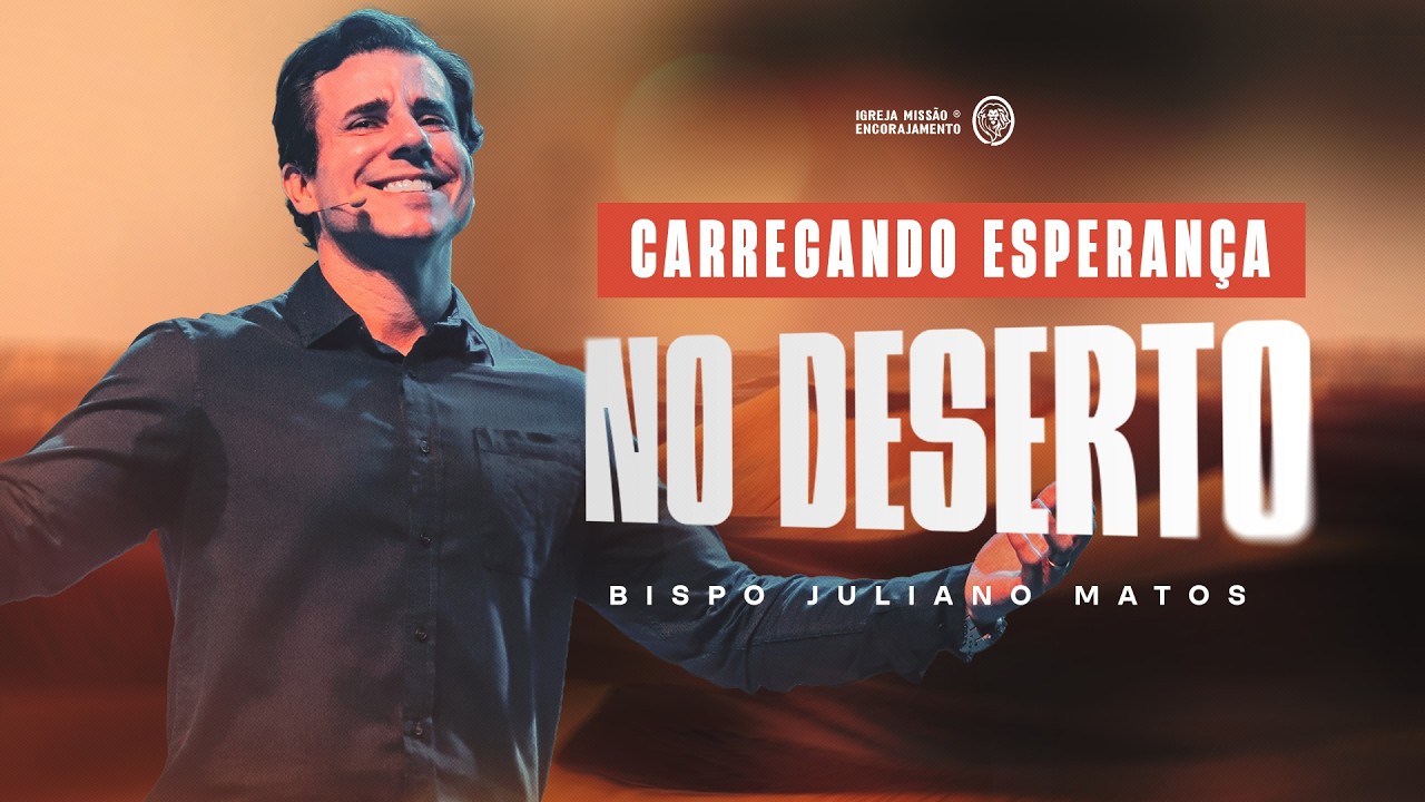 CARREGANDO ESPERAN&Ccedil;A NO DESERTO | Multiplica&ccedil;&atilde;o no Deserto | #2 | Bispo Juliano Matos