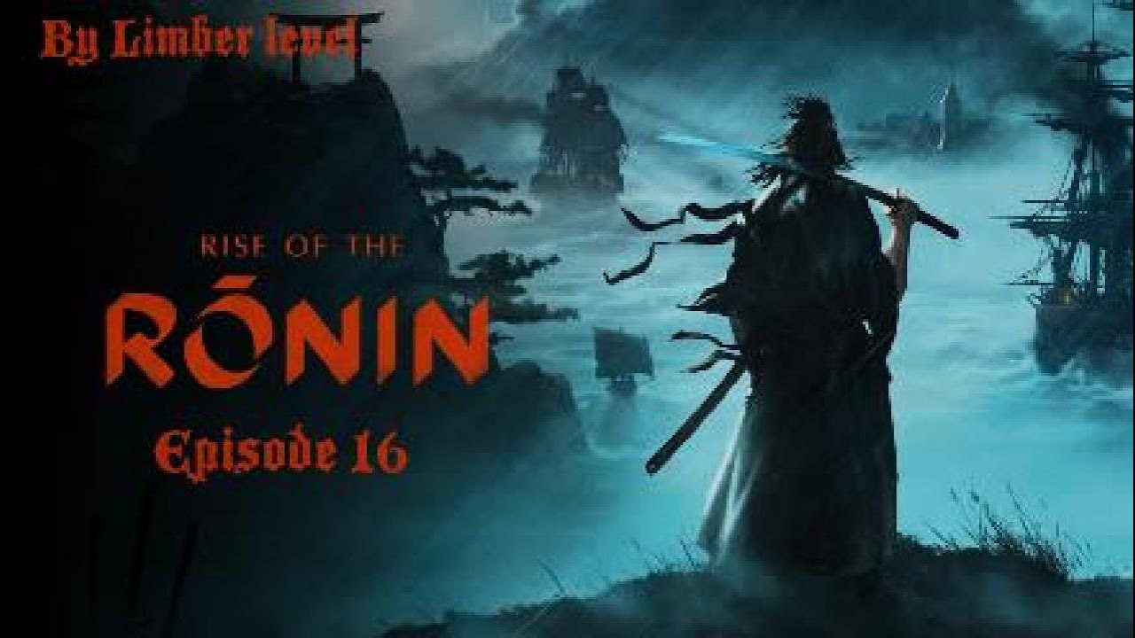 The Rise of the Ronin Episode 16