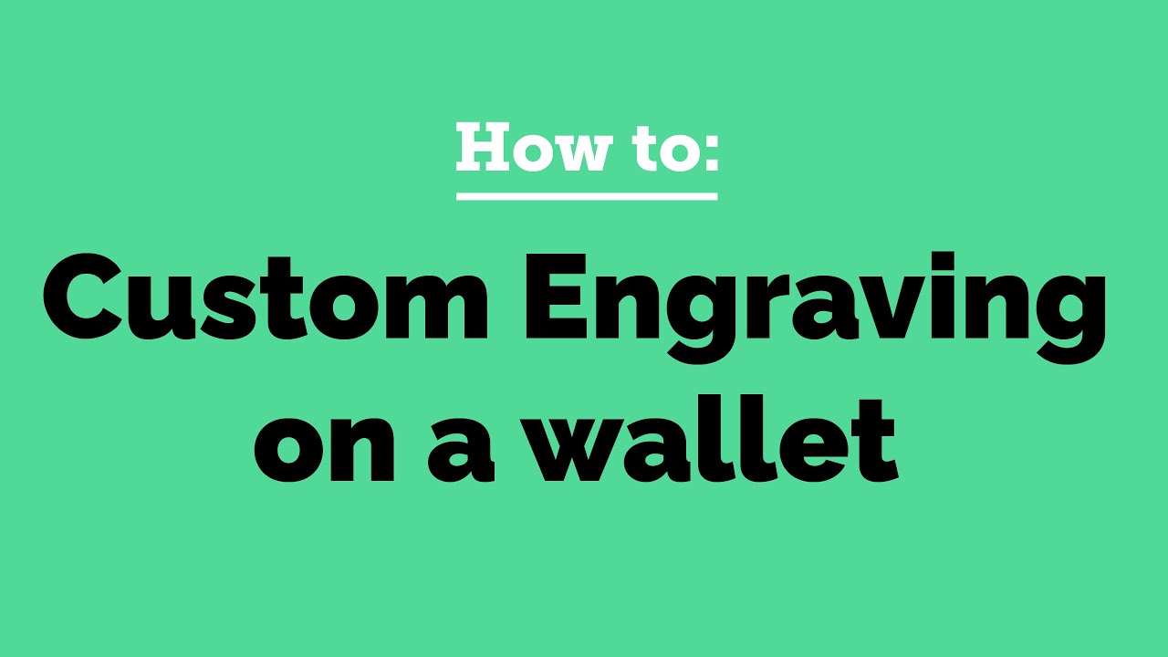 How to Engrave a Custom Wallet Online (2021)