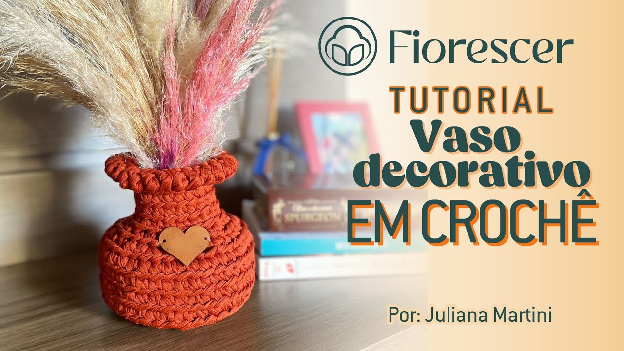 Vaso de flor decorativo em Crochê com Fio Premium | FIORESCER (por: Juliana Martini)
