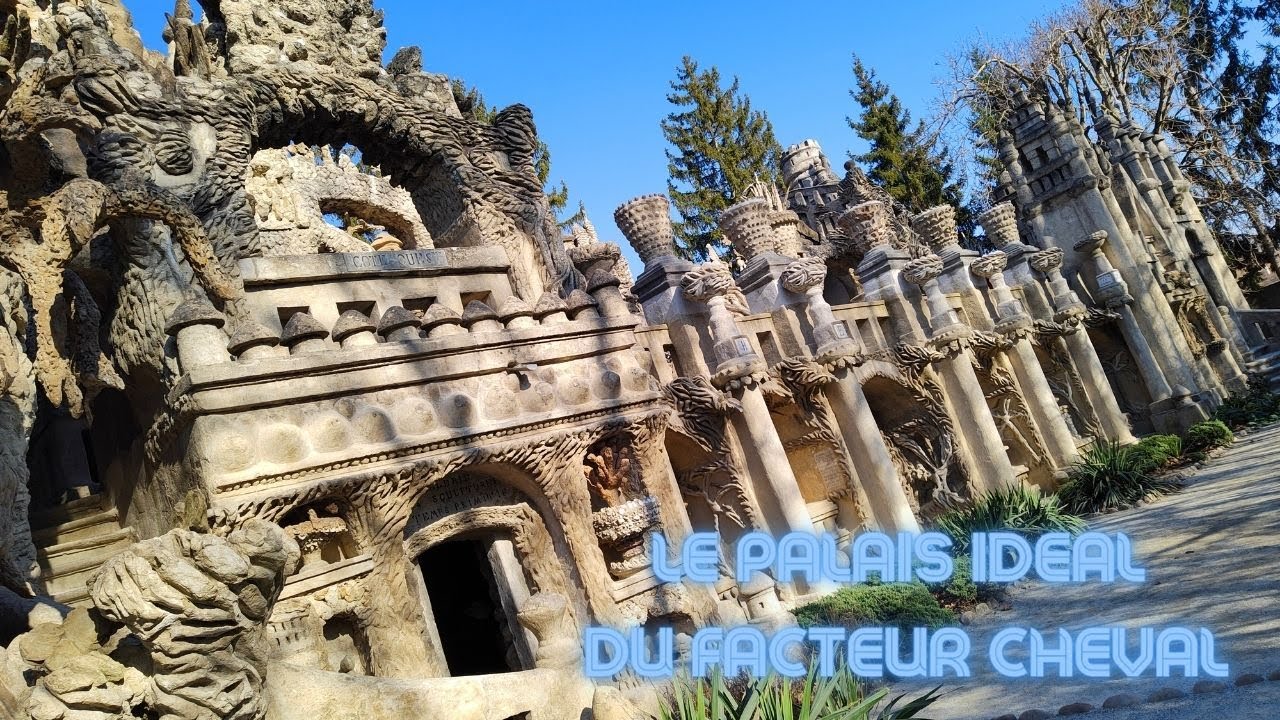 PALAIS IDEAL DU FACTEUR CHEVAL || Palazzo ideale del postino Cheval
