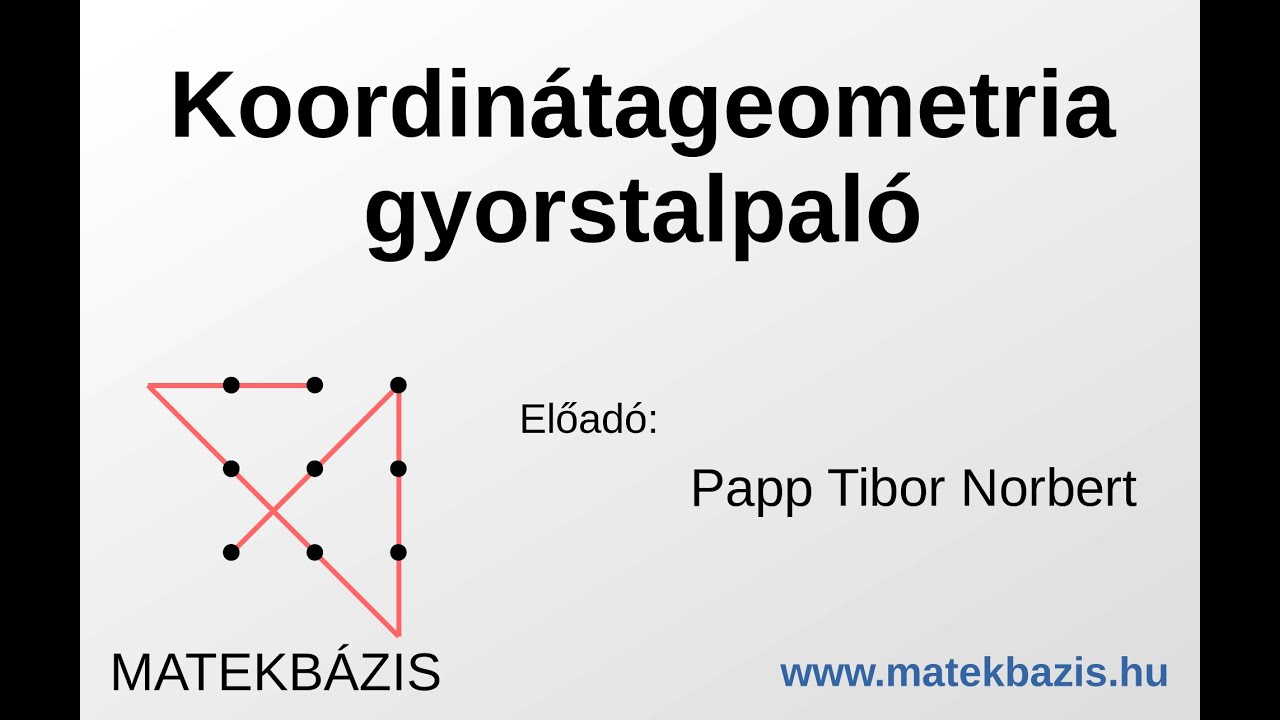 Koordinátageometria gyorstalpaló (rövid összefoglalás ismétlés végett)