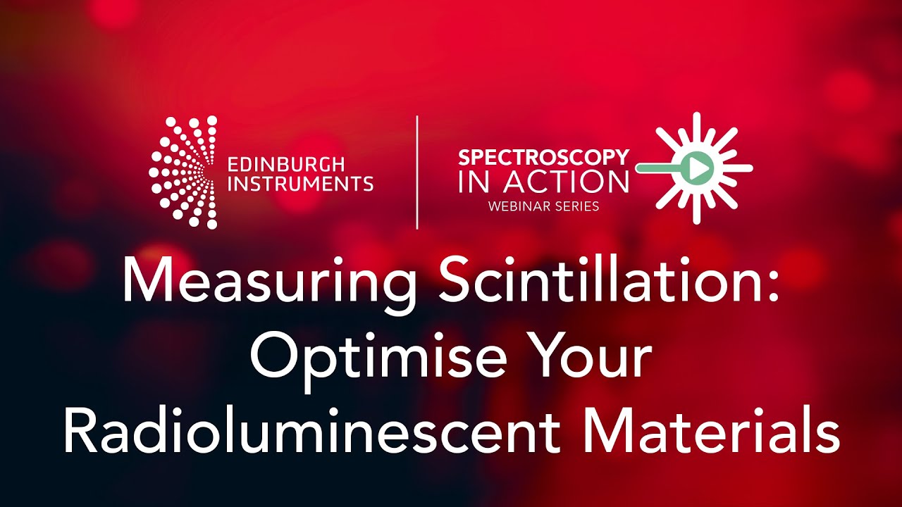 Spectroscopy in Action | Measuring Scintillation: Optimise Your Radioluminescent Materials