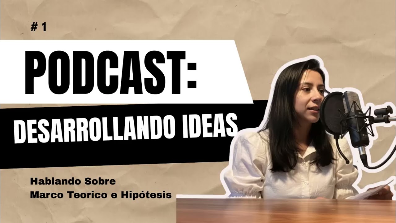 Desarrollando Ideas:  Marco Teórico e Hipótesis