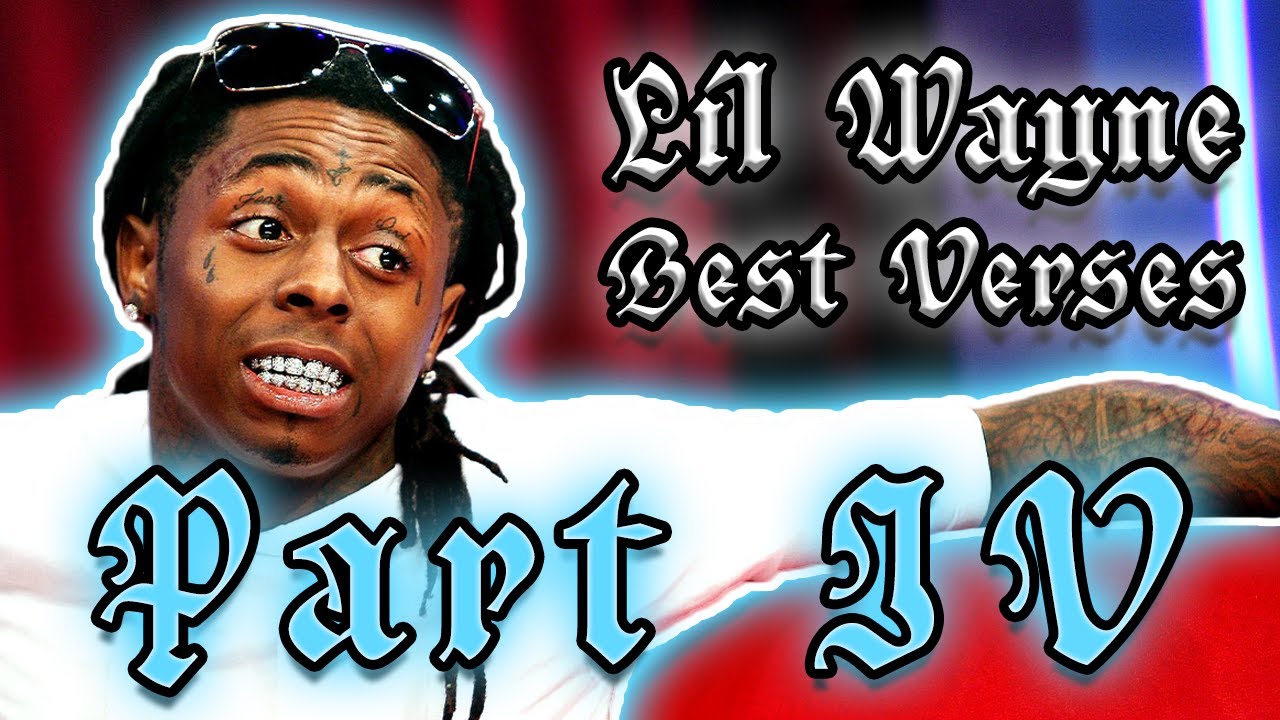Lil Wayne Best Verses, Pt. IV