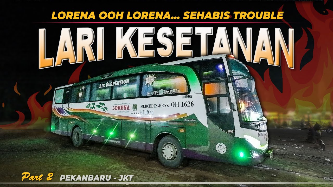 LARI SAT SET MENYALA ABANGKU  ‼️ Bus Legendaris PO Lorena | Bis Malam Pekanbaru Jakarta LE151 #2