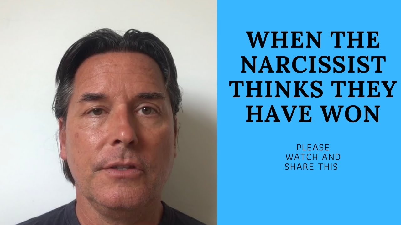 WHEN THE NARCISSIST THINKS THEY HAVE WON