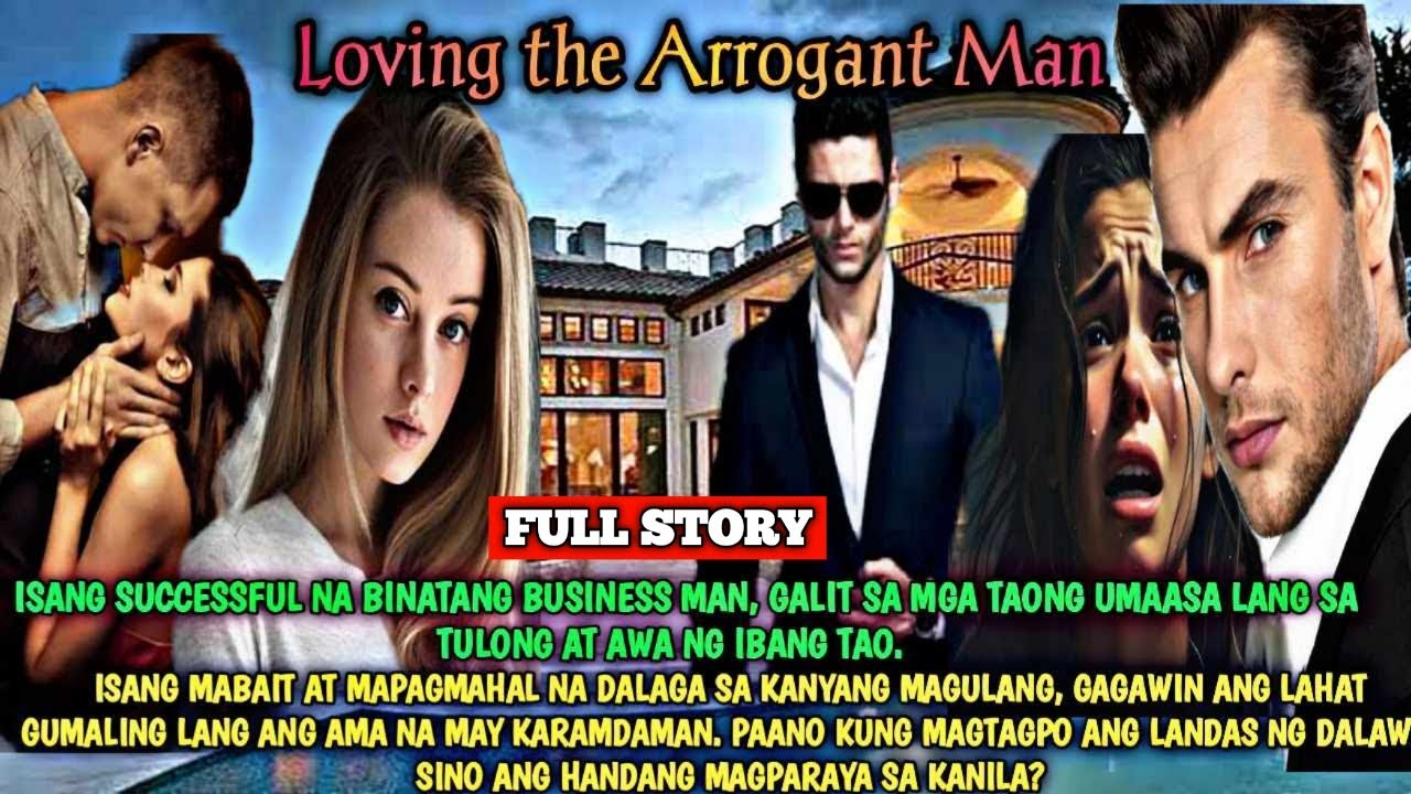 FULL STORY : LOVING THE ARROGANT MAN