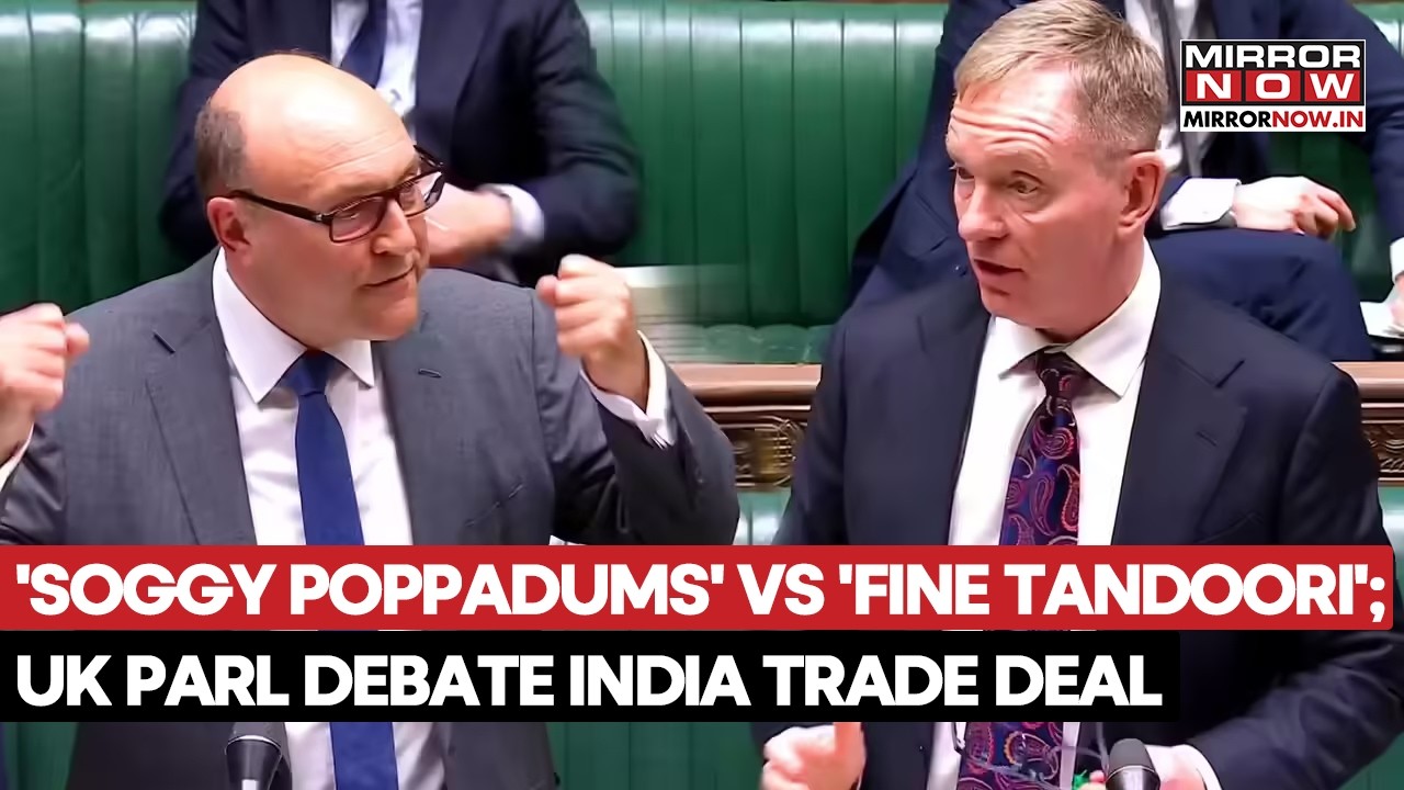 UK Parliament Debate India Trade Deal; 'Soggy Pappadums' Vs 'Fine Tandoori', Who Said What?